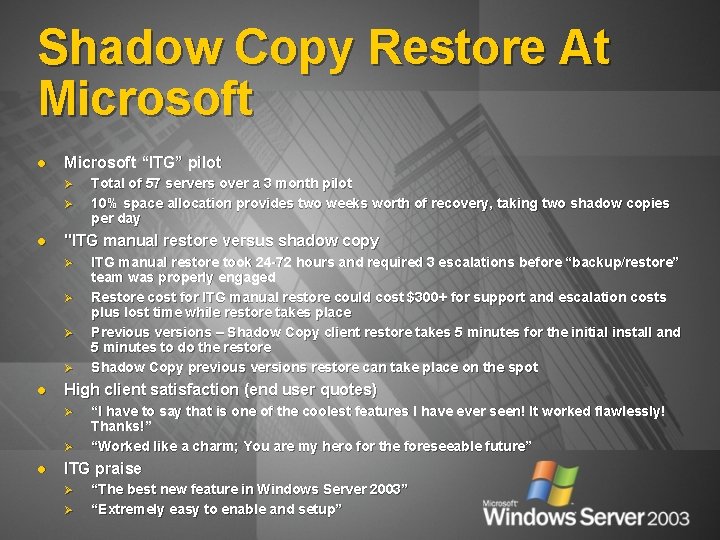 Shadow Copy Restore At Microsoft l Microsoft “ITG” pilot Ø Ø l "ITG manual