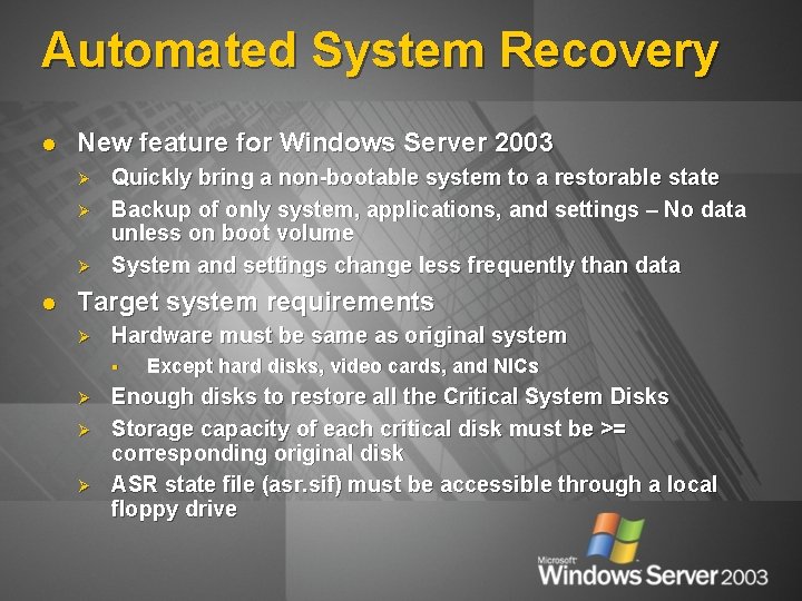 Automated System Recovery l New feature for Windows Server 2003 Ø Ø Ø l