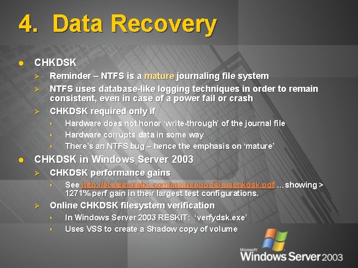 4. Data Recovery l CHKDSK Ø Ø Ø Reminder – NTFS is a mature