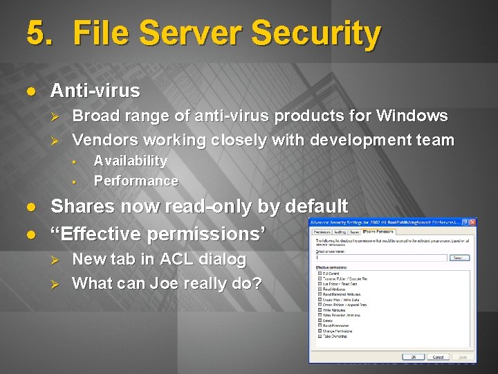 5. File Server Security l Anti-virus Ø Ø Broad range of anti-virus products for