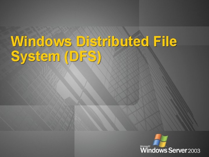 Windows Distributed File System (DFS) 