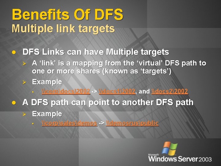 Benefits Of DFS Multiple link targets l DFS Links can have Multiple targets Ø