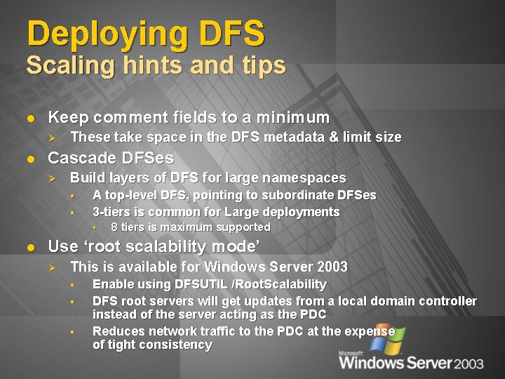 Deploying DFS Scaling hints and tips l Keep comment fields to a minimum Ø