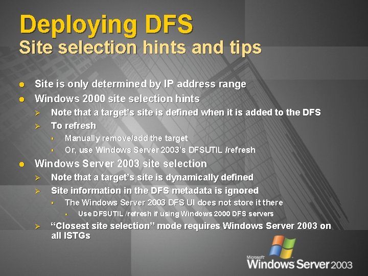Deploying DFS Site selection hints and tips l l Site is only determined by