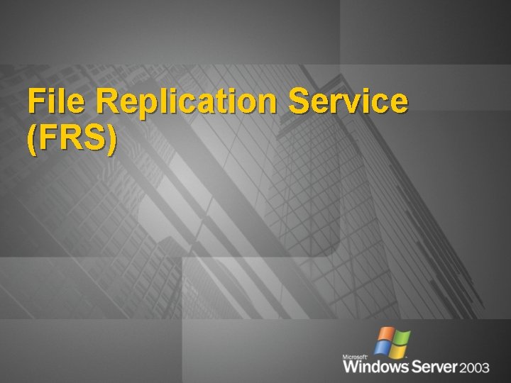 File Replication Service (FRS) 