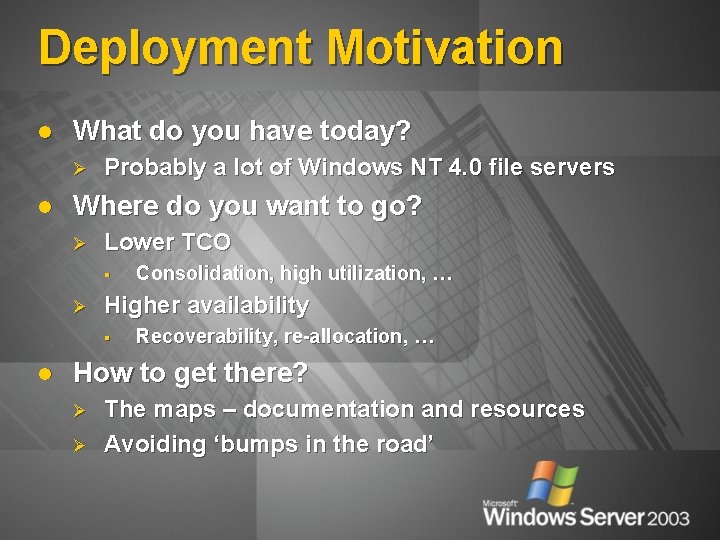 Deployment Motivation l What do you have today? Ø l Probably a lot of