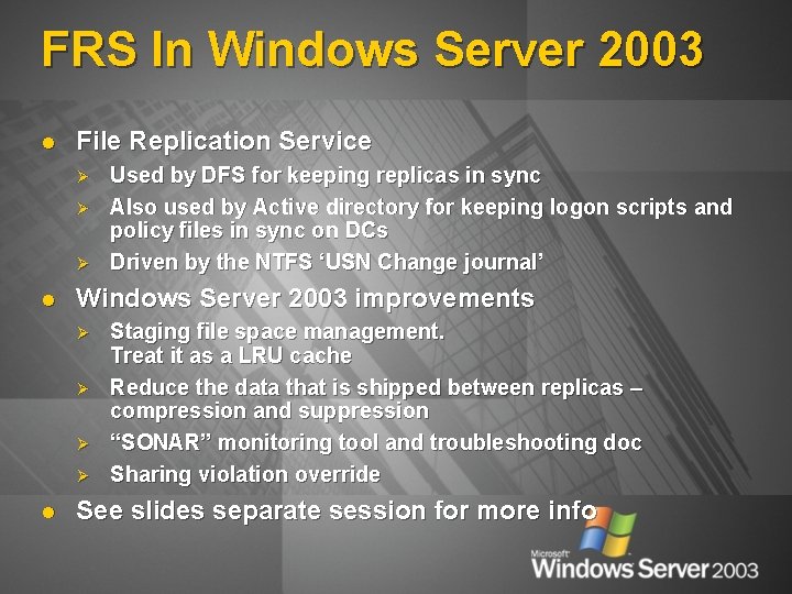 FRS In Windows Server 2003 l File Replication Service Ø Ø Ø l Windows