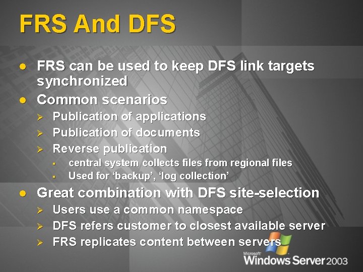 FRS And DFS l l FRS can be used to keep DFS link targets