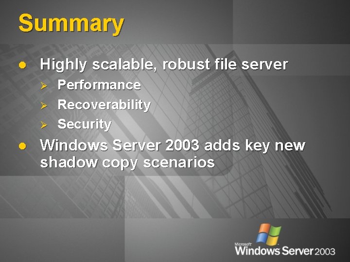 Summary l Highly scalable, robust file server Ø Ø Ø l Performance Recoverability Security