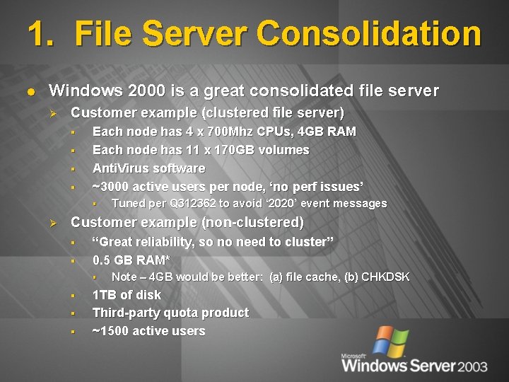 1. File Server Consolidation l Windows 2000 is a great consolidated file server Ø