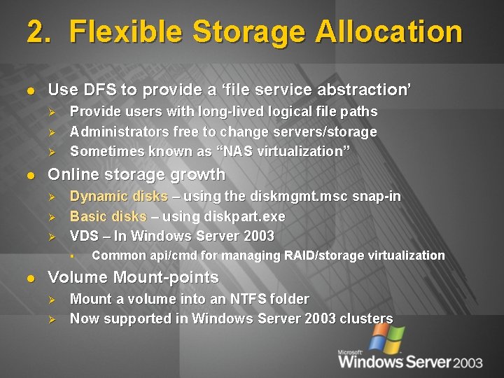 2. Flexible Storage Allocation l Use DFS to provide a ‘file service abstraction’ Ø
