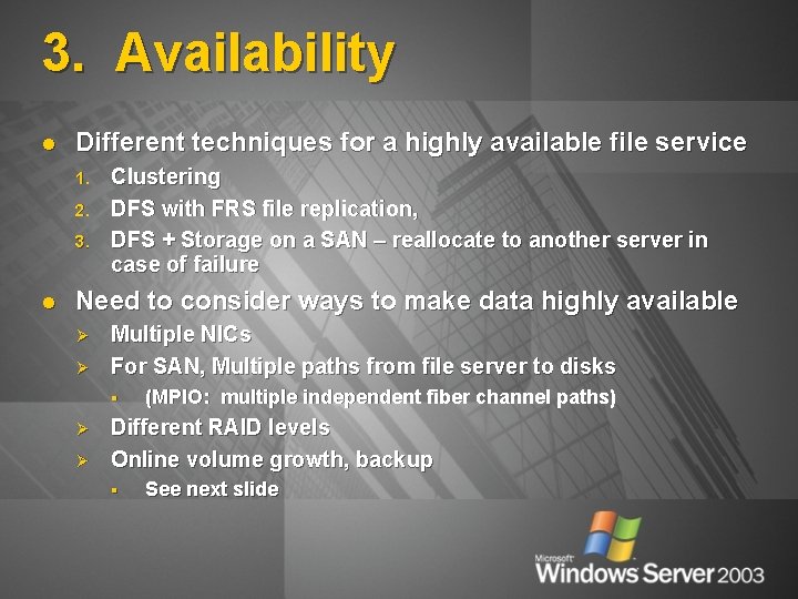 3. Availability l Different techniques for a highly available file service 1. 2. 3.