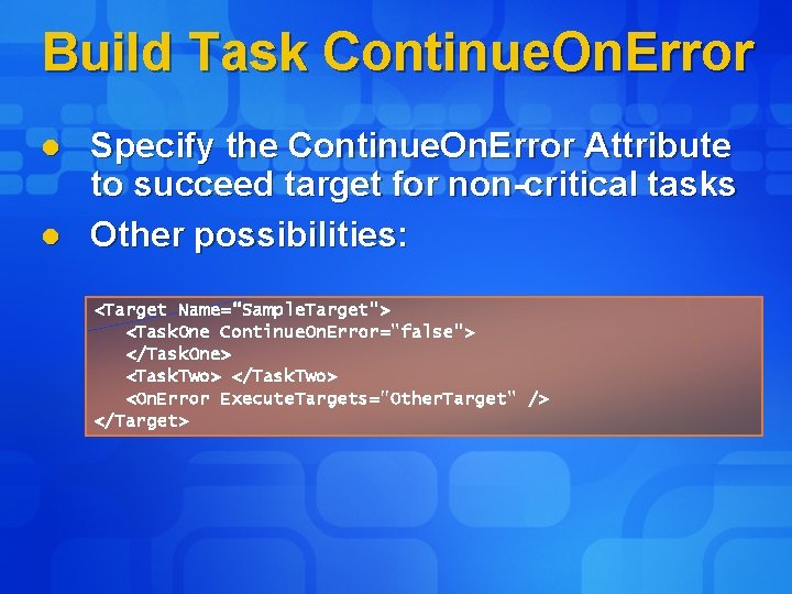 Build Task Continue. On. Error l l Specify the Continue. On. Error Attribute to