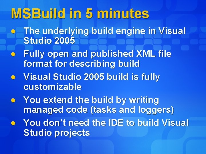 MSBuild in 5 minutes l l l The underlying build engine in Visual Studio