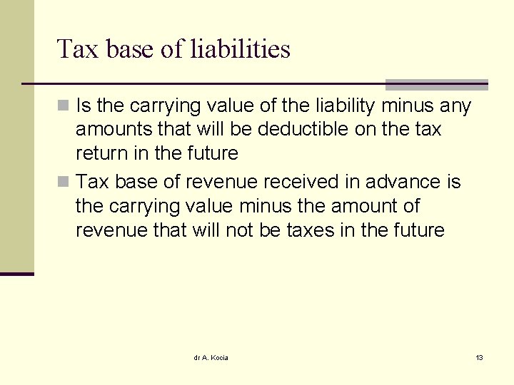 Tax base of liabilities n Is the carrying value of the liability minus any