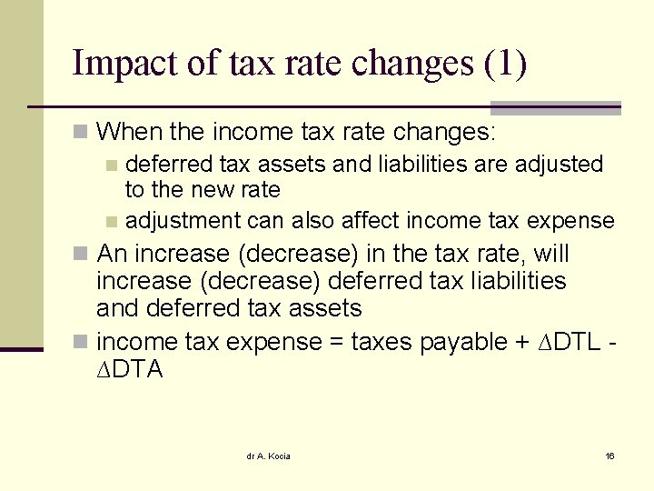 Impact of tax rate changes (1) n When the income tax rate changes: n