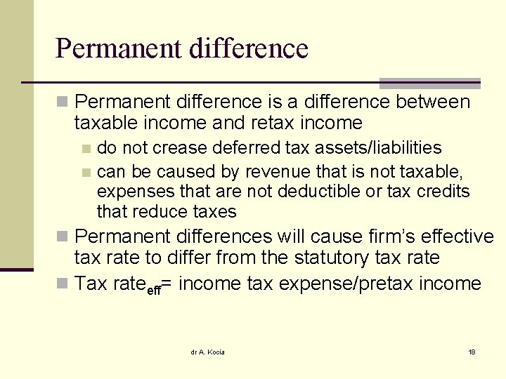 Permanent difference n Permanent difference is a difference between taxable income and retax income