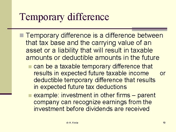 Temporary difference n Temporary difference is a difference between that tax base and the