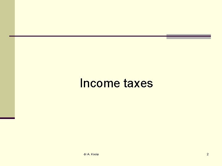 Income taxes dr A. Kocia 2 