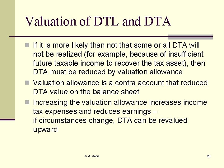 Valuation of DTL and DTA n If it is more likely than not that