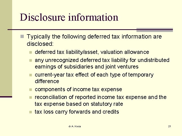 Disclosure information n Typically the following deferred tax information are disclosed: n n n