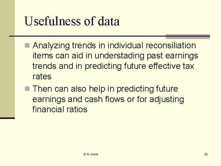 Usefulness of data n Analyzing trends in individual reconsiliation items can aid in understading