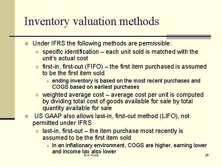 Inventory valuation methods n Under IFRS the following methods are permissible: n n specific