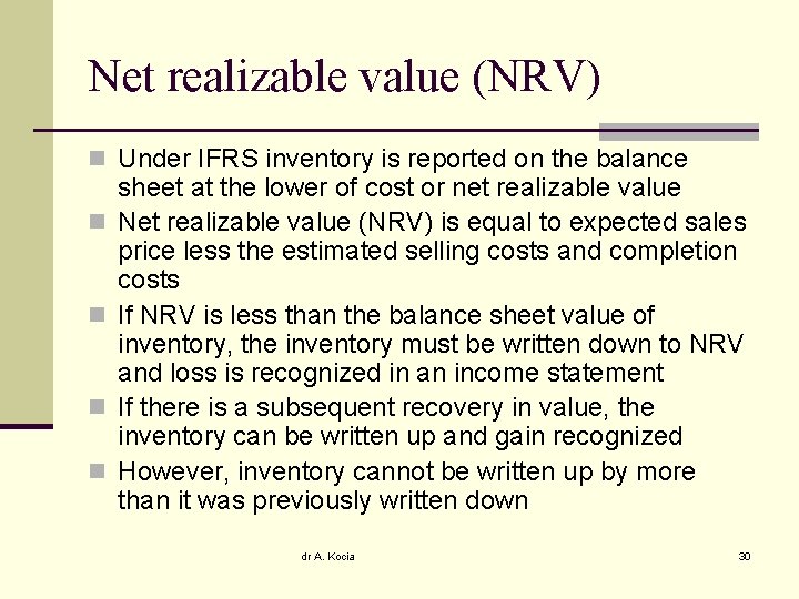 Net realizable value (NRV) n Under IFRS inventory is reported on the balance n