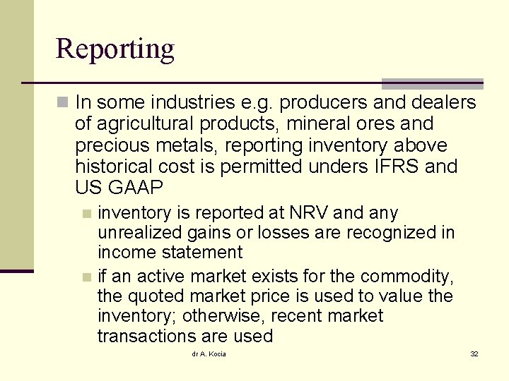 Reporting n In some industries e. g. producers and dealers of agricultural products, mineral