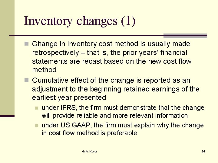 Inventory changes (1) n Change in inventory cost method is usually made retrospectively –