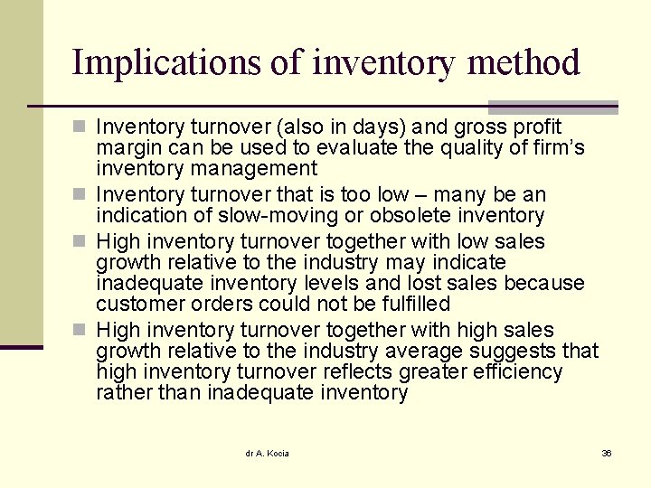 Implications of inventory method n Inventory turnover (also in days) and gross profit margin