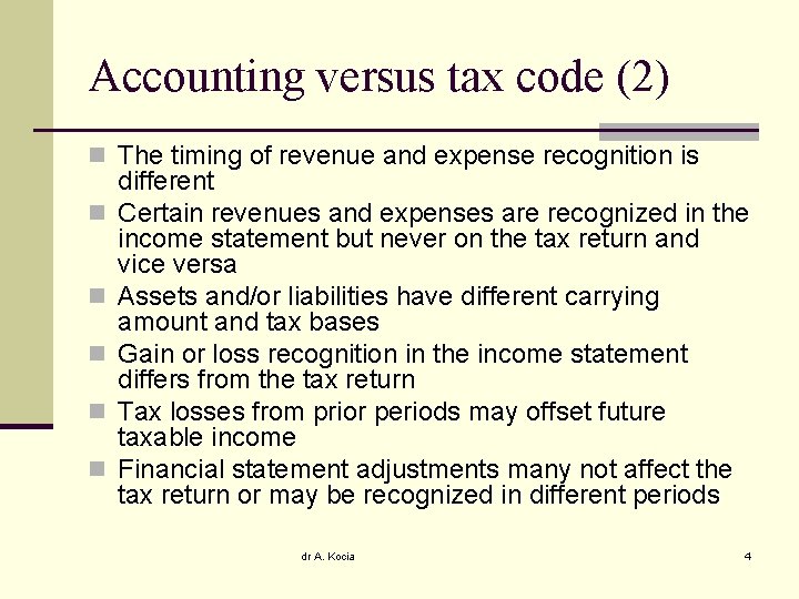 Accounting versus tax code (2) n The timing of revenue and expense recognition is