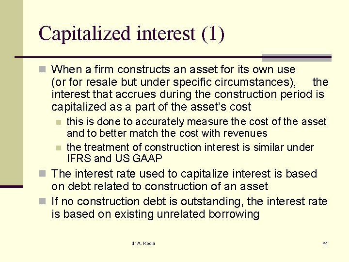 Capitalized interest (1) n When a firm constructs an asset for its own use