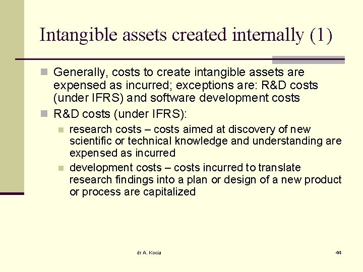 Intangible assets created internally (1) n Generally, costs to create intangible assets are expensed