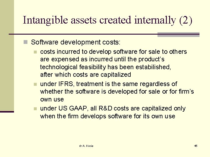 Intangible assets created internally (2) n Software development costs: n costs incurred to develop