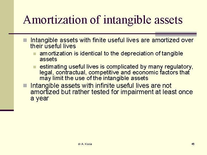 Amortization of intangible assets n Intangible assets with finite useful lives are amortized over