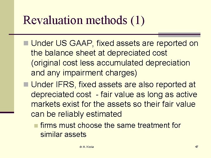 Revaluation methods (1) n Under US GAAP, fixed assets are reported on the balance