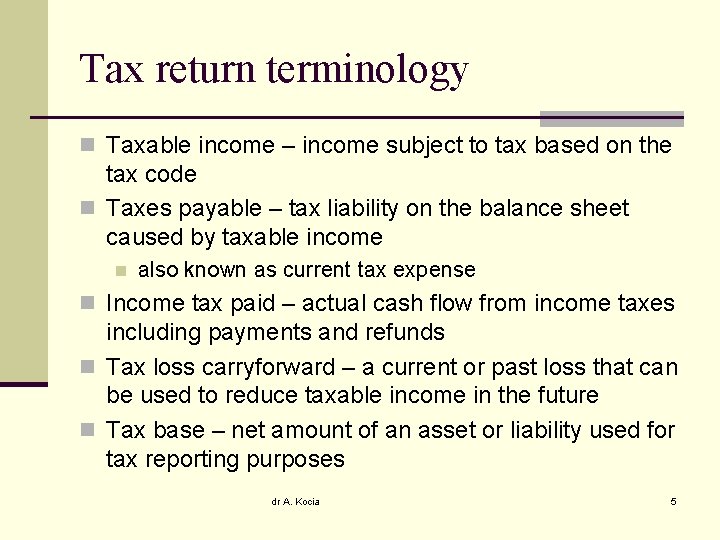 Tax return terminology n Taxable income – income subject to tax based on the