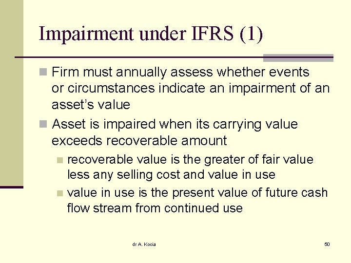 Impairment under IFRS (1) n Firm must annually assess whether events or circumstances indicate