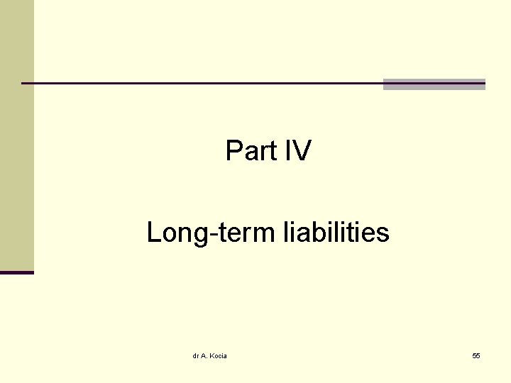 Part IV Long-term liabilities dr A. Kocia 55 