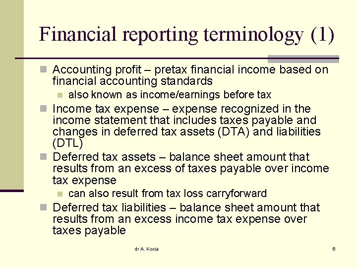 Financial reporting terminology (1) n Accounting profit – pretax financial income based on financial