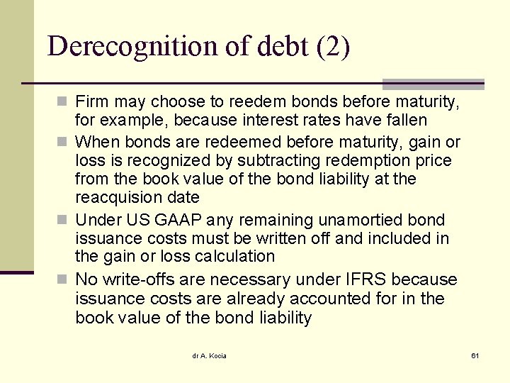 Derecognition of debt (2) n Firm may choose to reedem bonds before maturity, for