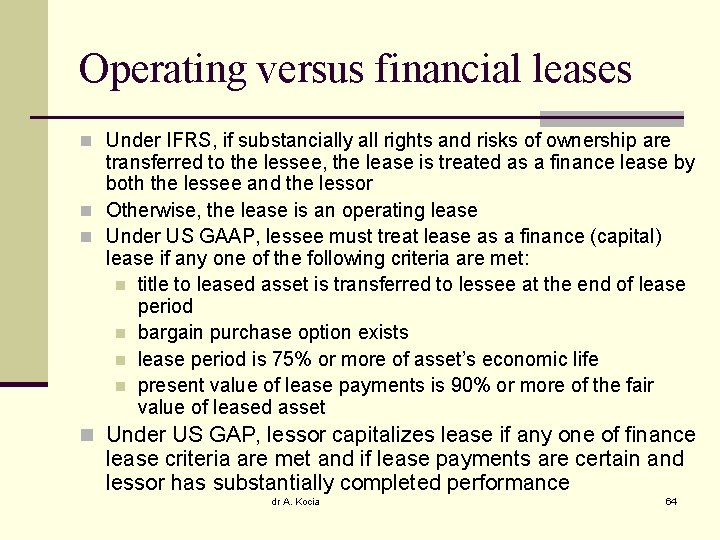 Operating versus financial leases n Under IFRS, if substancially all rights and risks of
