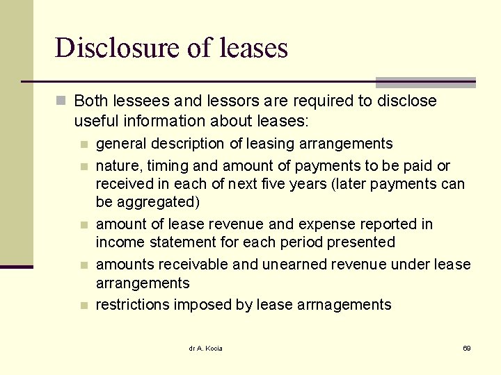 Disclosure of leases n Both lessees and lessors are required to disclose useful information