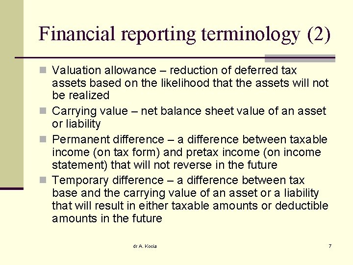 Financial reporting terminology (2) n Valuation allowance – reduction of deferred tax assets based