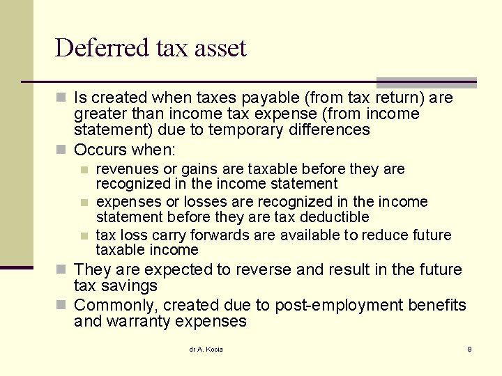 Deferred tax asset n Is created when taxes payable (from tax return) are greater