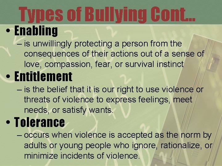 Types of Bullying Cont… • Enabling – is unwillingly protecting a person from the