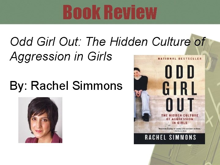 Book Review Odd Girl Out: The Hidden Culture of Aggression in Girls By: Rachel