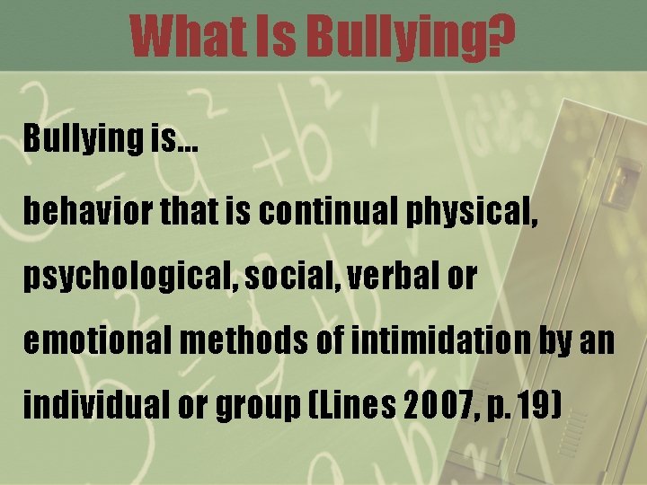What Is Bullying? Bullying is… behavior that is continual physical, psychological, social, verbal or