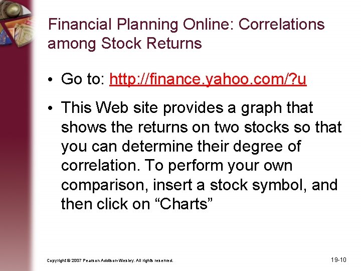Financial Planning Online: Correlations among Stock Returns • Go to: http: //finance. yahoo. com/?